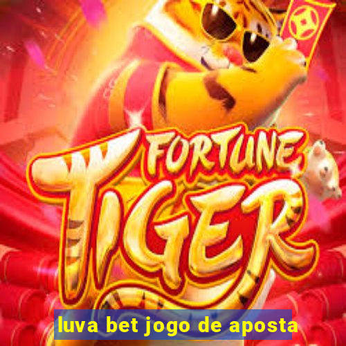 luva bet jogo de aposta